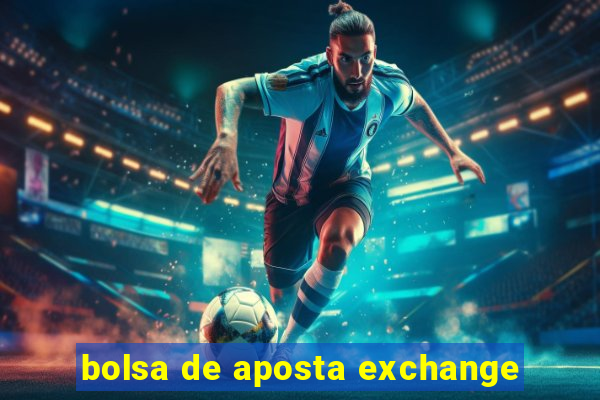 bolsa de aposta exchange